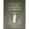 L'histoire, la vie, les moeurs et la curiosité 1450-1900