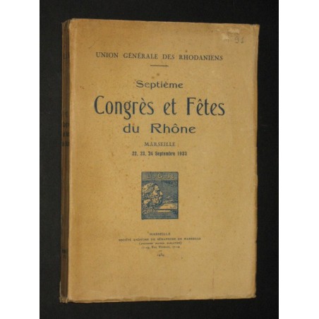 Union générale des rhodaniens-septième congrès et fêtes du Rhône, Marseille 22-24 septembre 1933