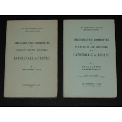 Bibliographie commentée des sources d'une histoire de la cathédrale de Troyes.