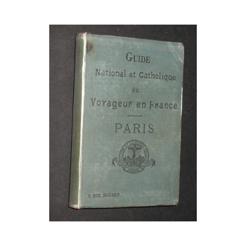 Guide national et catholique du voyageur en france - Paris.