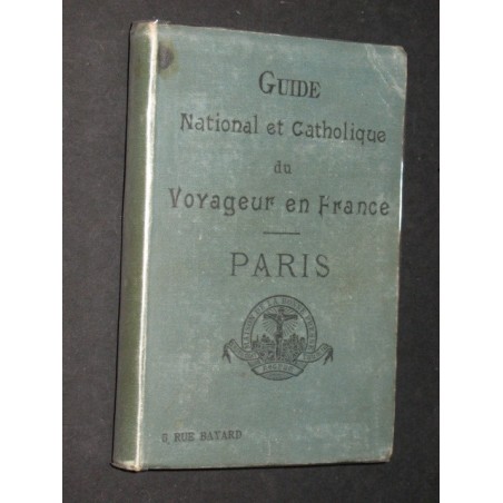 Guide national et catholique du voyageur en france - Paris.