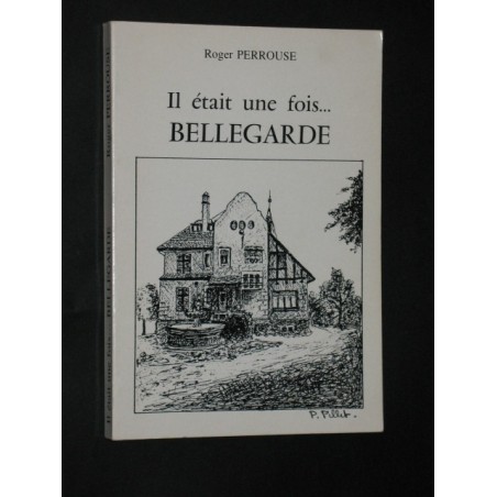 Il était une fois... Bellegarde.