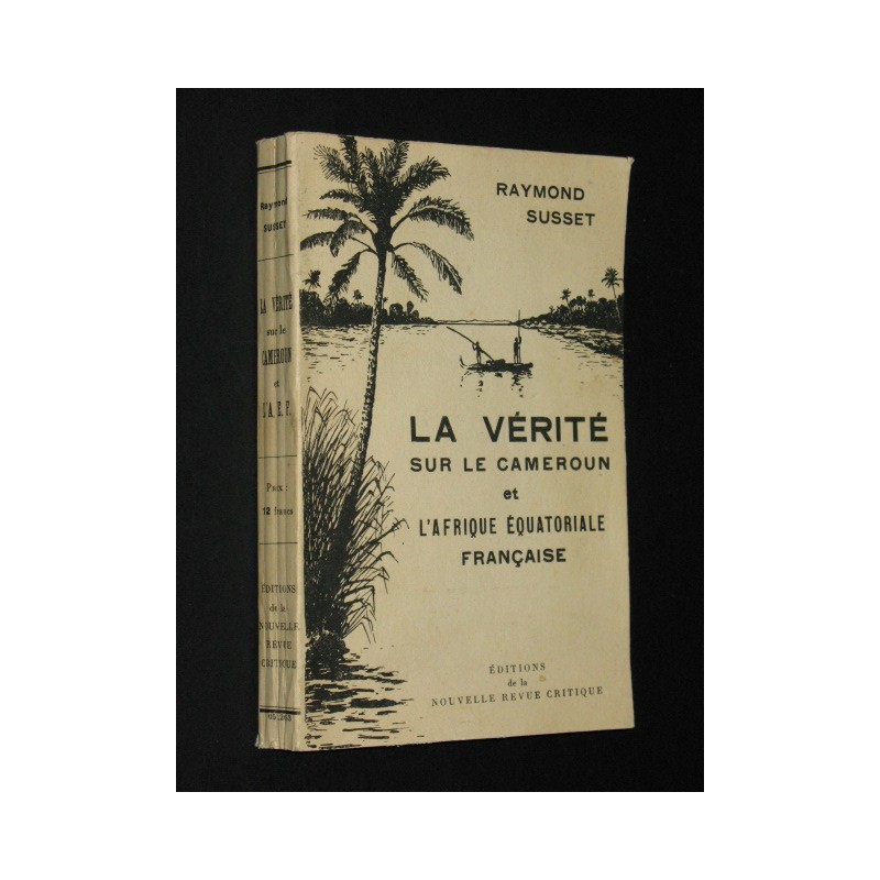 La vérité sur le Cameroun et l'Afrique équatoriale française