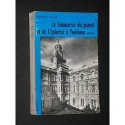 Le commerce du pastel et de l'épicerie à Toulouse 1450-1561