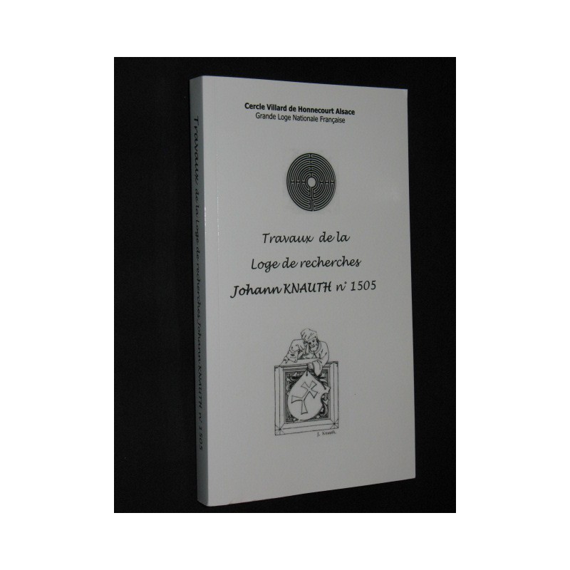 Travaux de la loge de recherches Johann Knauth n° 1505