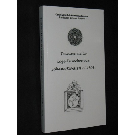 Travaux de la loge de recherches Johann Knauth n° 1505