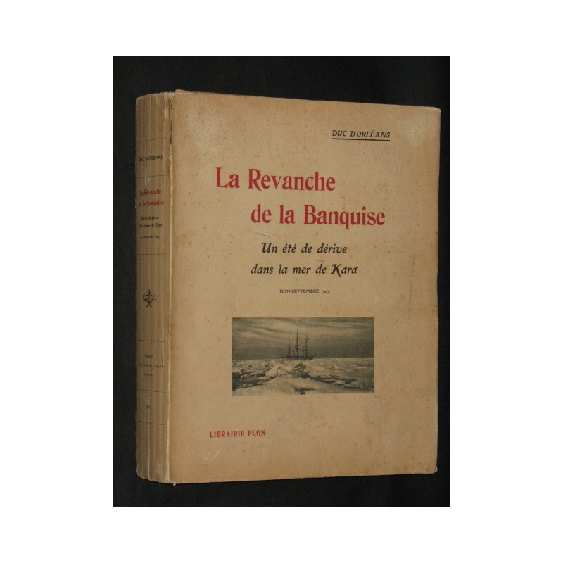 La revanche de la banquise - Un été de dérive dans la mer de Kara Juin-Septembre 1907