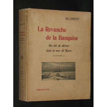 La revanche de la banquise - Un été de dérive dans la mer de Kara Juin-Septembre 1907