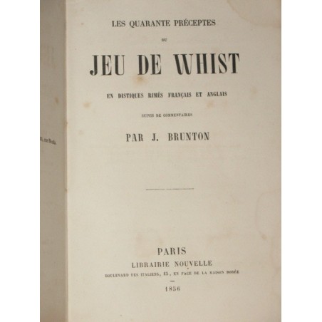 Les quarante préceptes du jeu de Whist en distiques rimés français et anglais suivis de commentaires