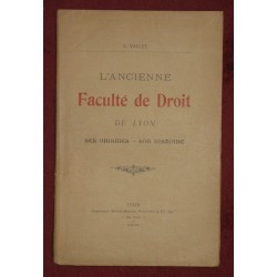 L'ancienne faculté de droit de Lyon ses origines - son histoire