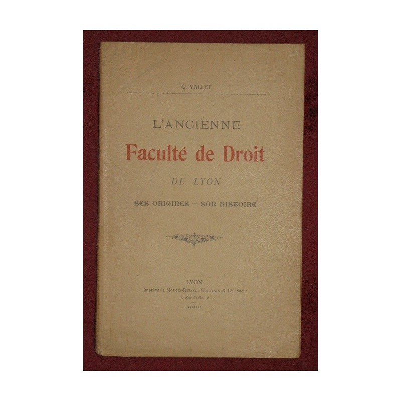 L'ancienne faculté de droit de Lyon ses origines - son histoire