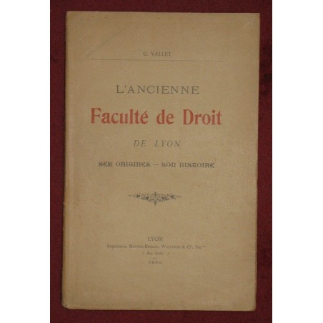 L'ancienne faculté de droit de Lyon ses origines - son histoire