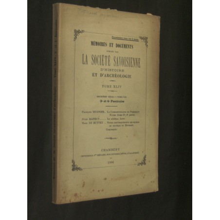 Mémoires et documents publiés par la société savoisienne d'histoire et d'harchéologie - Tome XLIV – 2ème série tome XIX
