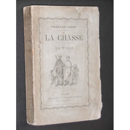 La chasse et la table nouveau traité en vers et en prose donnant la manière de chasser, de tuer et d'apprêter le gibier