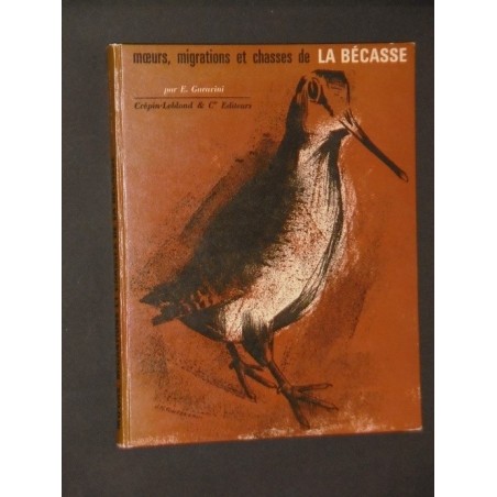 Moeurs, migrations et chasses de la bécasse (beccacce e beccacciai)