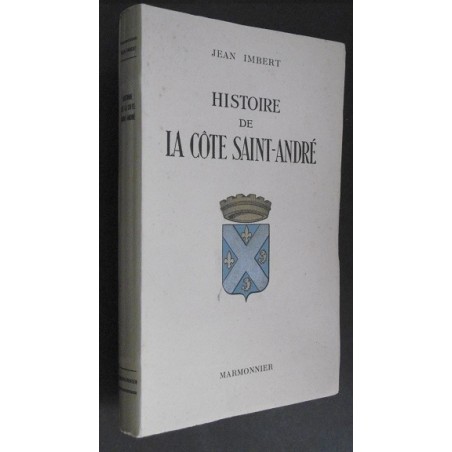 Histoire de La Côte Saint-André des origines à Septembre 1944