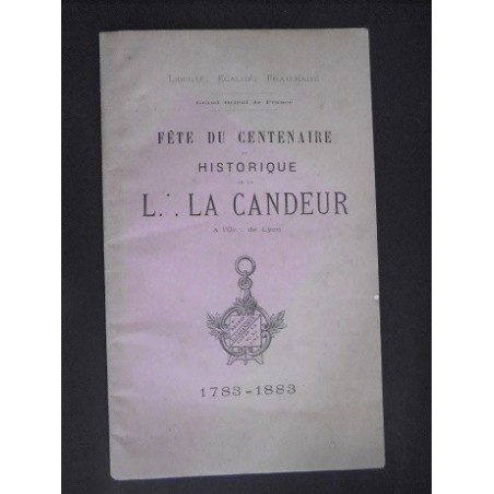 Fête du centenaire et historique de la loge La Candeur à l'or. de Lyon 1783-1883