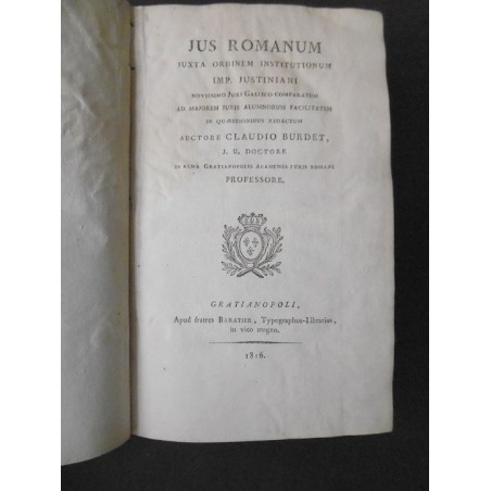 Jus romanum juxta ordinam institutionum imp. Justiniani novissimo Juris Gallico comparatum ad majorem juris alumnorum…