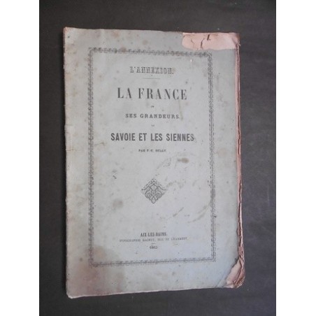 L'annexion. La France et ses grandeurs. La Savoie et les siennes.