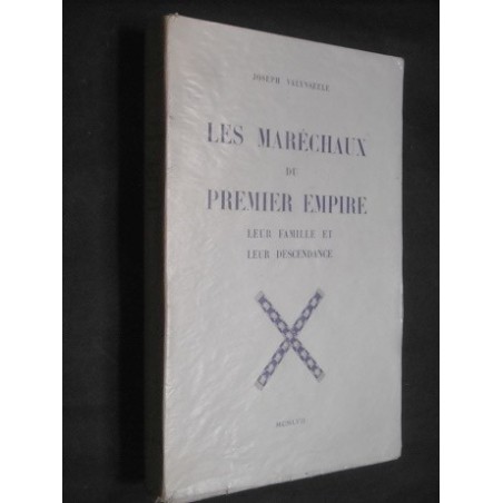 Les maréchaux du premier empire leur famille et leur descendance