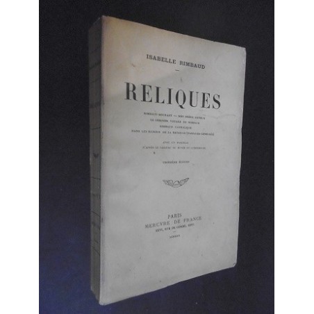 Reliques. Rimbaud mourant - Mon frère Arthur - Le dernier voyage de Rimbaud - Rimbaud catholique – Etc…